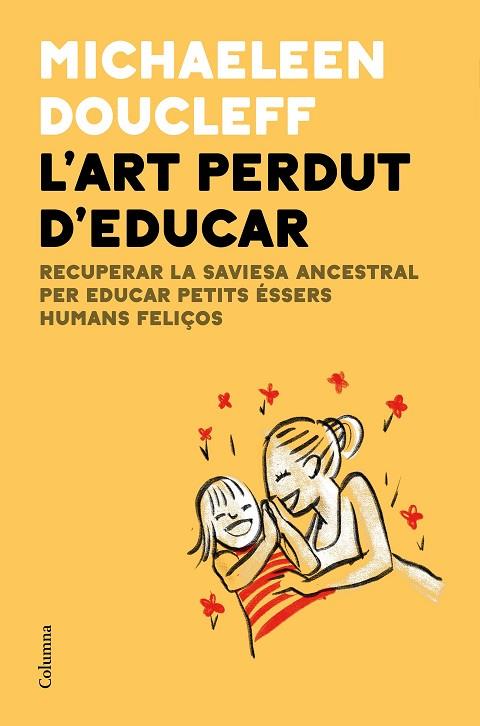 L'ART PERDUT D'EDUCAR | 9788466427982 | DOUCLEFF, MICHAELEEN | Llibreria Online de Vilafranca del Penedès | Comprar llibres en català
