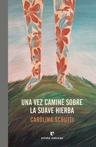 UNA VEZ CAMINÉ SOBRE LA SUAVE HIERBA | 9788417800086 | SCHUTTI, CAROLINA | Llibreria Online de Vilafranca del Penedès | Comprar llibres en català