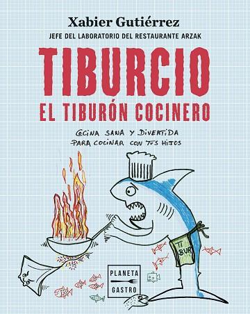 TIBURCIO, EL TIBURÓN COCINERO | 9788408251897 | GUTIÉRREZ, XABIER | Llibreria Online de Vilafranca del Penedès | Comprar llibres en català