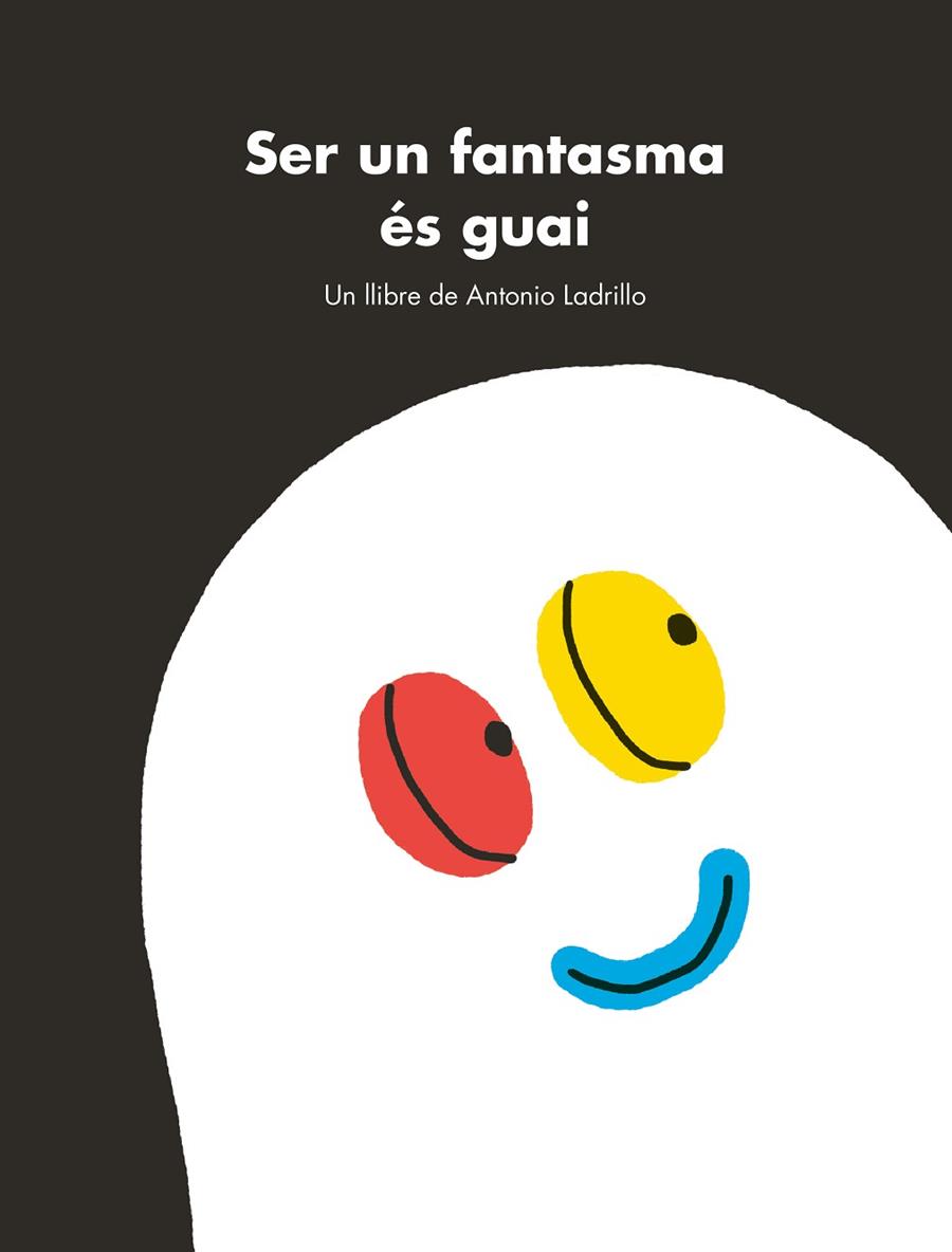 SER UN FANTASMA ÉS GUAI | 9788416167470 | LADRILLO, ANTONIO | Llibreria Online de Vilafranca del Penedès | Comprar llibres en català