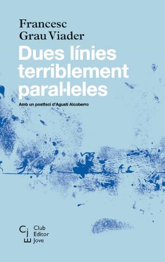 DUES LÍNIES TERRIBLEMENT PARAL·LELES | 9788473292085 | GRAU VIADER, FRANCESC | Llibreria Online de Vilafranca del Penedès | Comprar llibres en català