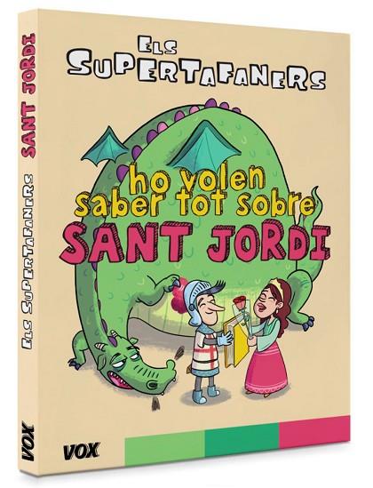 ELS SUPERTAFANERS HO VOLEN SABER TOT SOBRE SANT JORDI | 9788499743042 | VOX EDITORIAL | Llibreria Online de Vilafranca del Penedès | Comprar llibres en català