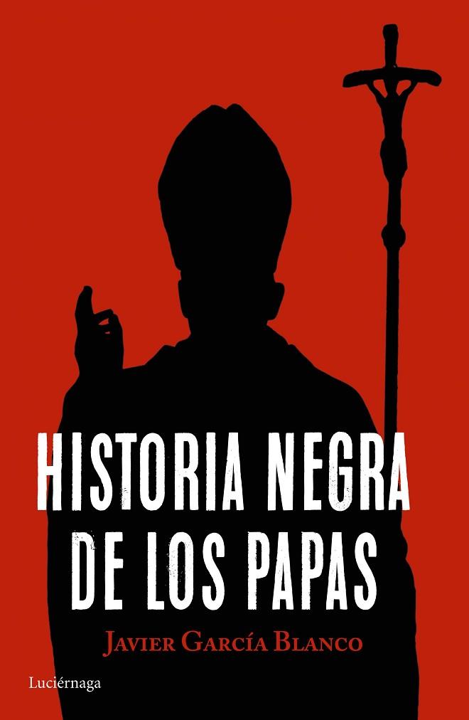 HISTORIA NEGRA DE LOS PAPAS | 9788416694617 | GARCÍA BLANCO, JAVIER | Llibreria Online de Vilafranca del Penedès | Comprar llibres en català