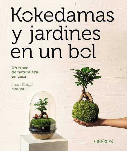 KOKEDAMAS Y JARDINES EN UN BOL | 9788441548770 | CATALÀ MARGARIT, JOAN | Llibreria Online de Vilafranca del Penedès | Comprar llibres en català