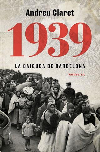 1939 LA CAIGUDA DE BARCELONA | 9788466427623 | CLARET SERRA, ANDREU | Llibreria Online de Vilafranca del Penedès | Comprar llibres en català