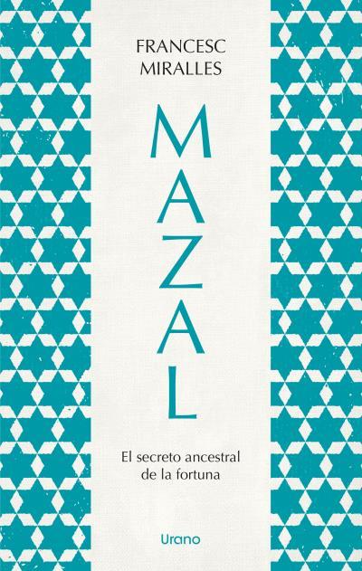 MAZAL EL SECRETO ANCESTRAL DE LA FORTUNA | 9788418714221 | MIRALLES, FRANCESC | Llibreria Online de Vilafranca del Penedès | Comprar llibres en català
