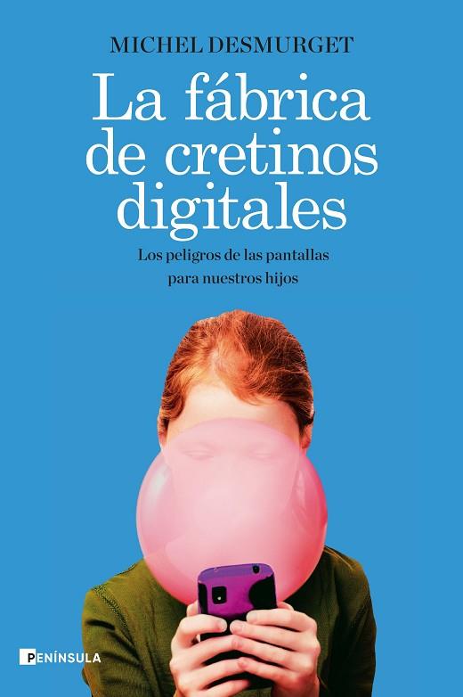 LA FÁBRICA DE CRETINOS DIGITALES | 9788499429335 | DESMURGET, MICHEL | Llibreria Online de Vilafranca del Penedès | Comprar llibres en català