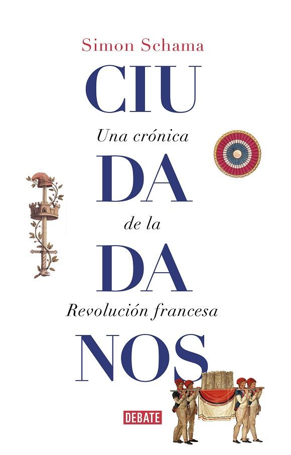 CIUDADANOS UNA CRONICA DE LA REVOLUCION FRANCESA | 9788499929965 | SCHAMA, SIMON | Llibreria Online de Vilafranca del Penedès | Comprar llibres en català