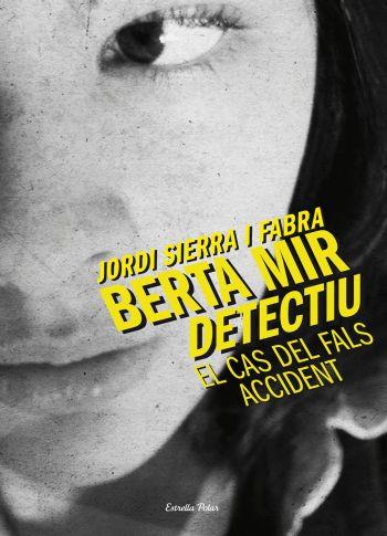 BERTA MIR DETECTIU EL CAS DEL FALS ACCIDENT | 9788499324210 | SIERRA I FABRA, JORDI | Llibreria Online de Vilafranca del Penedès | Comprar llibres en català