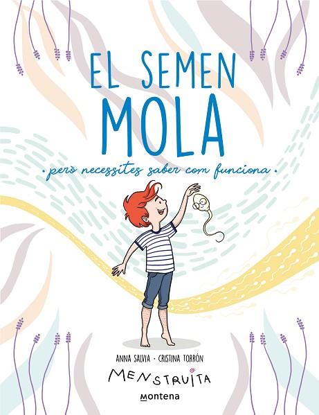 EL SEMEN MOLA (PERÒ NECESSITES SABER COM FUNCIONA) (MENSTRUITA) | 9788419357724 | SALVIA, ANNA/TORRÓN (MENSTRUITA), CRISTINA | Llibreria Online de Vilafranca del Penedès | Comprar llibres en català