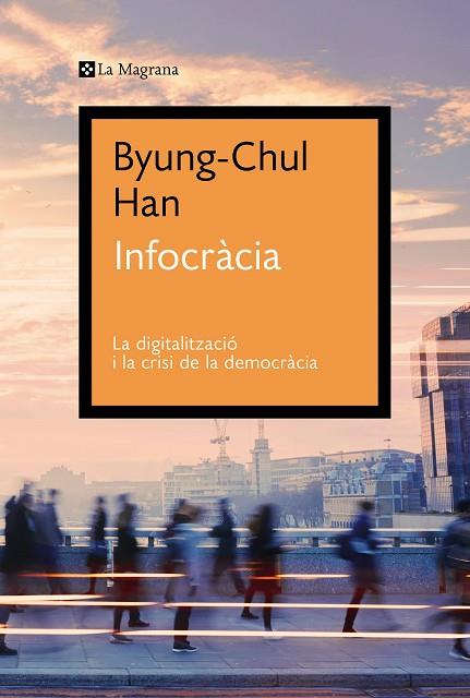 INFOCRÀCIA | 9788419013644 | HAN, BYUNG-CHUL | Llibreria Online de Vilafranca del Penedès | Comprar llibres en català