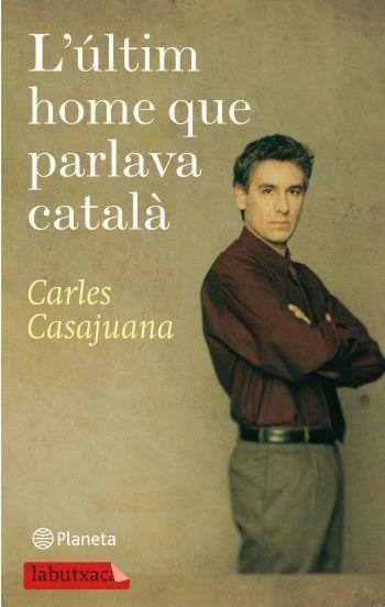 L'ULTIM HOME QUE PARLAVA CATALA | 9788499301150 | CASAJUANA, CARLES | Llibreria Online de Vilafranca del Penedès | Comprar llibres en català