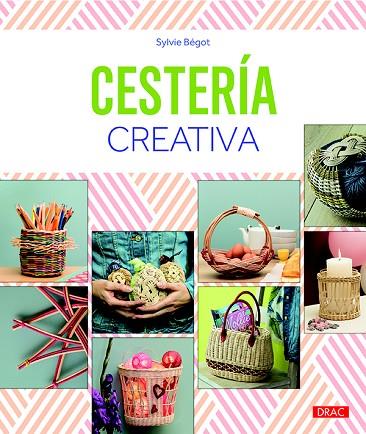 CESTERÍA CREATIVA | 9788498745702 | BÉGOT, SYLVIE | Llibreria Online de Vilafranca del Penedès | Comprar llibres en català