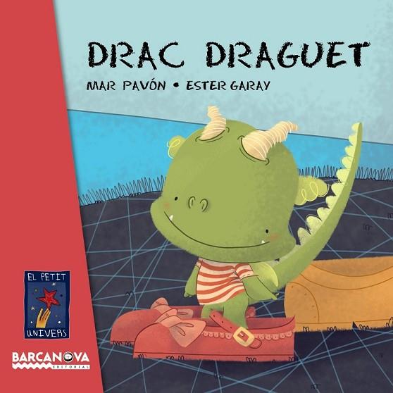 DRAC DRAGUET | 9788448935641 | PAVÓN, MAR | Llibreria Online de Vilafranca del Penedès | Comprar llibres en català