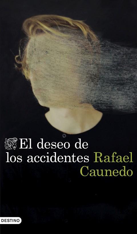 EL DESEO DE LOS ACCIDENTES | 9788423359653 | CAUNEDO, RAFAEL | Llibreria Online de Vilafranca del Penedès | Comprar llibres en català
