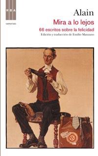 MIRA A LO LEJOS 66 ESCRITOS SOBRE LA FELICIDAD | 9788498678352 | ALAIN | Llibreria Online de Vilafranca del Penedès | Comprar llibres en català