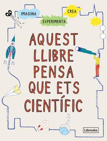 AQUEST LLIBRE PENSA QUE ETS CIENTÍFIC | 9788412460704 | LONDON SCIENCE MUSEUM | Llibreria Online de Vilafranca del Penedès | Comprar llibres en català