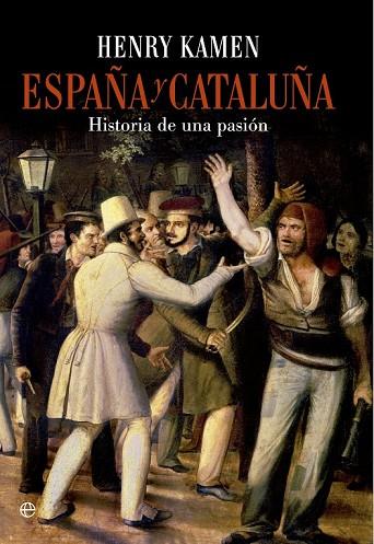 ESPAÑA Y CATALUÑA | 9788490601747 | KAMEN, HENRY | Llibreria Online de Vilafranca del Penedès | Comprar llibres en català