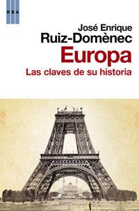 EUROPA LAS CLAVES DE SU HISTORIA | 9788498677591 | RUIZ DOMENEC, JOSE ENRIQUE | Llibreria Online de Vilafranca del Penedès | Comprar llibres en català