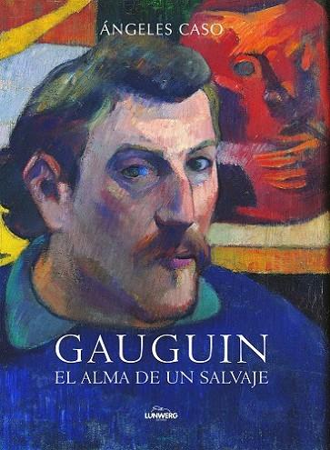 GAUGUIN EL ALMA DE UN SALVAJE | 9788497859196 | CASO, ANGELES | Llibreria Online de Vilafranca del Penedès | Comprar llibres en català