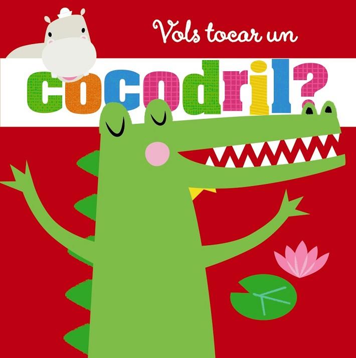 VOLS TOCAR UN COCODRIL? | 9788499063393 | VARIOS AUTORES | Llibreria Online de Vilafranca del Penedès | Comprar llibres en català