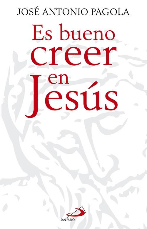 ES BUENO CREER EN JESUS | 9788428540827 | PAGOLA, JOSE ANTONIO | Llibreria Online de Vilafranca del Penedès | Comprar llibres en català