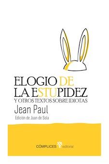 ELOGIO DE LA ESTUPIDEZ | 9788493945848 | PAUL, JEAN | Llibreria L'Odissea - Libreria Online de Vilafranca del Penedès - Comprar libros