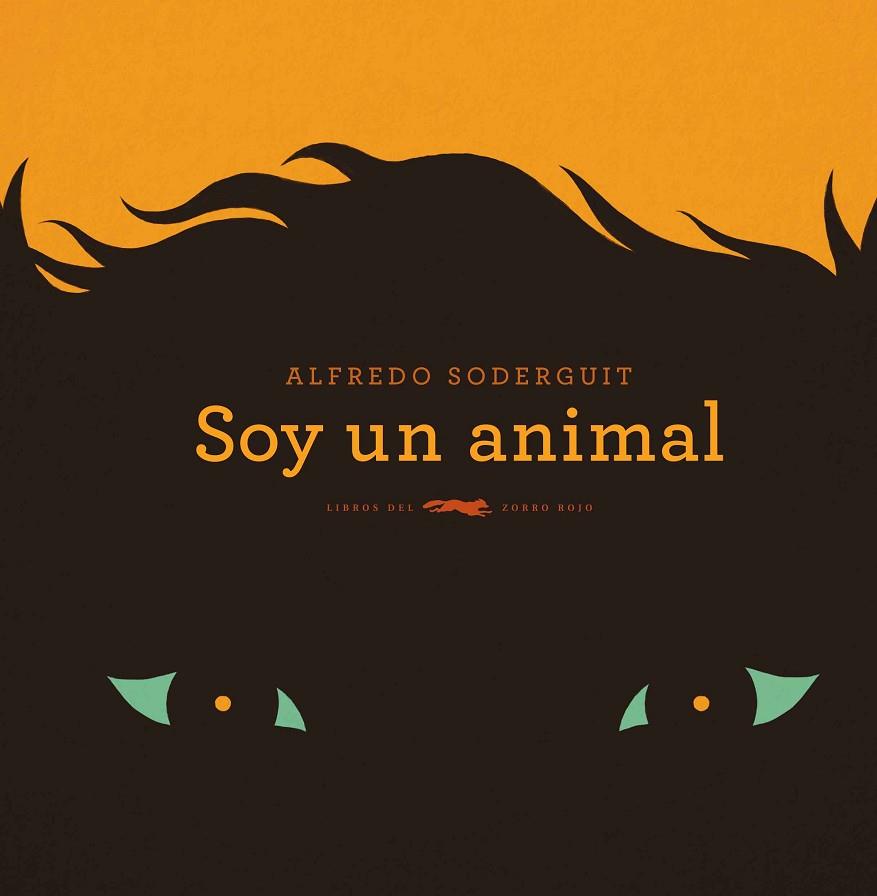 SOY UN ANIMAL | 9788494728457 | SODERGUIT, ALFREDO | Llibreria Online de Vilafranca del Penedès | Comprar llibres en català