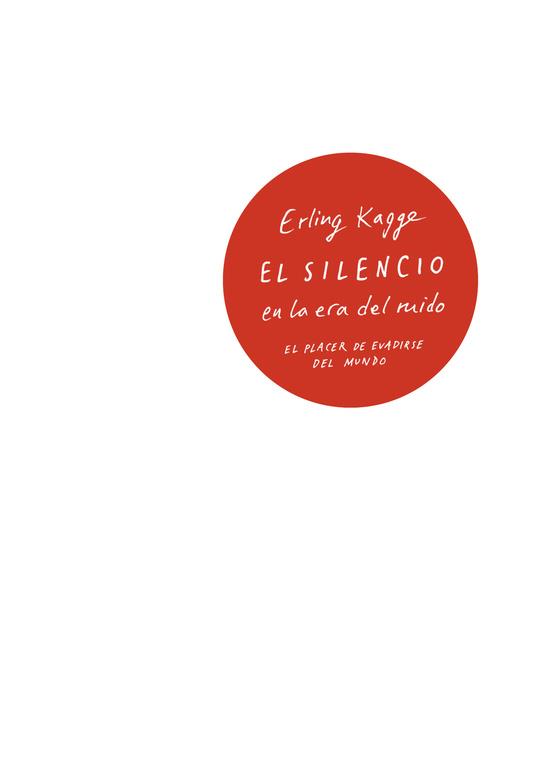 EL SILENCIO EN LA ERA DEL RUIDO | 9788430618736 | KAGGE, ERLING | Llibreria Online de Vilafranca del Penedès | Comprar llibres en català