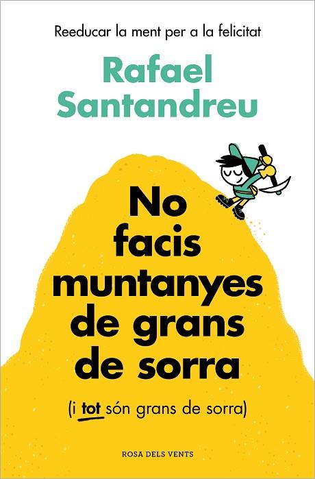 NO FACIS MUNTANYES DE GRANS DE SORRA ( I TOT SÓN GRANS DE SORRA ) | 9788419756329 | SANTANDREU, RAFAEL | Llibreria Online de Vilafranca del Penedès | Comprar llibres en català