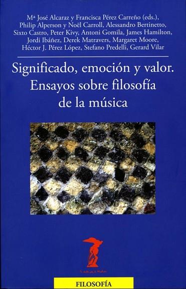 SIGNIFICADO EMOCION Y VALOR ENSAYOS FILOSOFIA DE LA MUSICA | 9788477746966 | AA.VV. | Llibreria Online de Vilafranca del Penedès | Comprar llibres en català