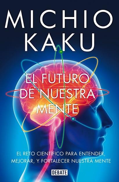 EL FUTURO DE NUESTRA MENTE | 9788499923925 | KAKU, MICHIO | Llibreria Online de Vilafranca del Penedès | Comprar llibres en català