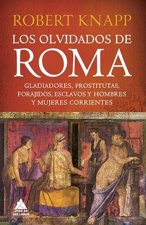LOS OLVIDADOS DE ROMA | 9788419703255 | KNAPP, ROBERT | Llibreria Online de Vilafranca del Penedès | Comprar llibres en català