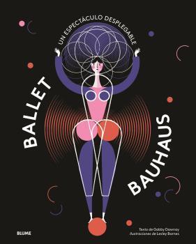 BALLET BAUHAUS | 9788417757212 | BARNES, LESLEY/DAWNAY, GABBY | Llibreria Online de Vilafranca del Penedès | Comprar llibres en català