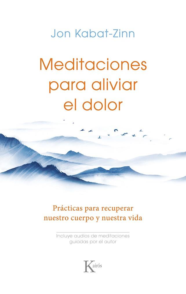 MEDITACIONES PARA ALIVIAR EL DOLOR | 9788411211727 | KABAT-ZINN, JON | Llibreria Online de Vilafranca del Penedès | Comprar llibres en català