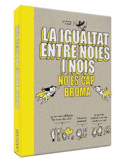 LA IGUALTAT ENTRE NOIES I NOIS NO ÉS CAP BROMA | 9788418100086 | LAROUSSE EDITORIAL | Llibreria Online de Vilafranca del Penedès | Comprar llibres en català