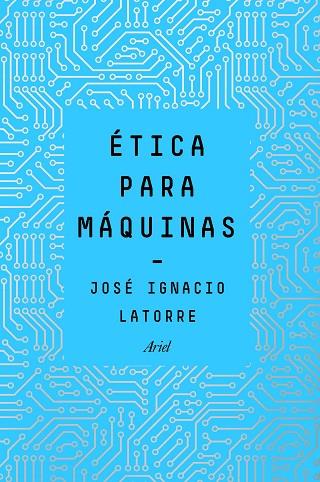 ÉTICA PARA MÁQUINAS | 9788434429659 | LATORRE SENTÍS, JOSÉ IGNACIO | Llibreria Online de Vilafranca del Penedès | Comprar llibres en català