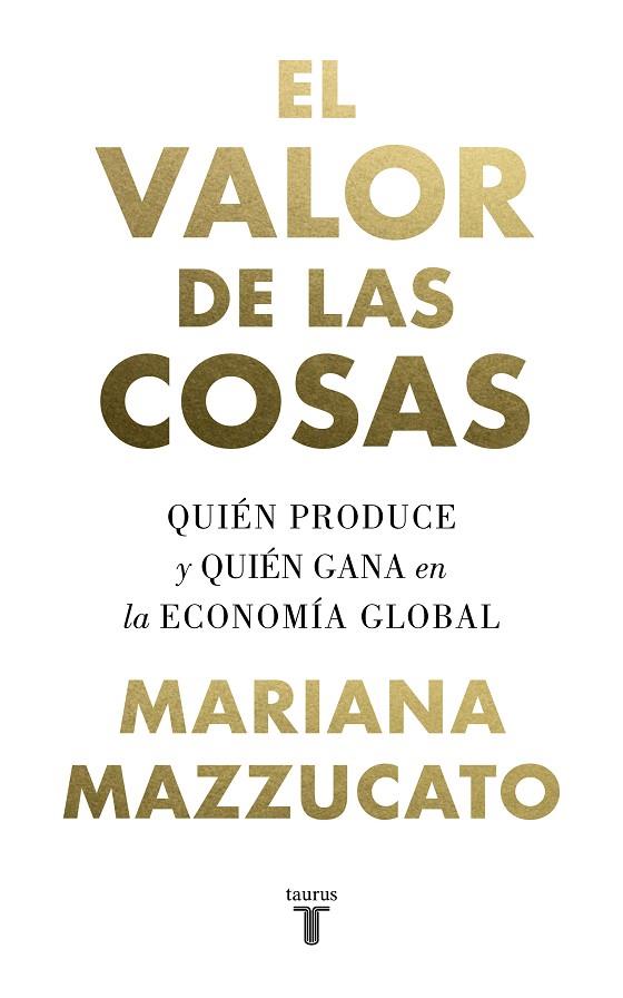 EL VALOR DE LAS COSAS | 9788430622115 | MAZZUCATO, MARIANA | Llibreria Online de Vilafranca del Penedès | Comprar llibres en català