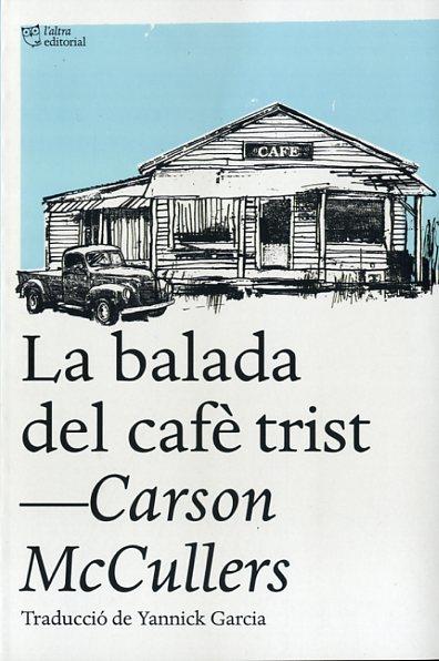LA BALADA DEL CAFÈ TRIST | 9788494348181 | MCCULLERS, CARSON | Llibreria Online de Vilafranca del Penedès | Comprar llibres en català