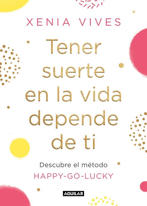 TENER SUERTE EN LA VIDA DEPENDE DE TI | 9788403521834 | VIVES, XENIA | Llibreria Online de Vilafranca del Penedès | Comprar llibres en català