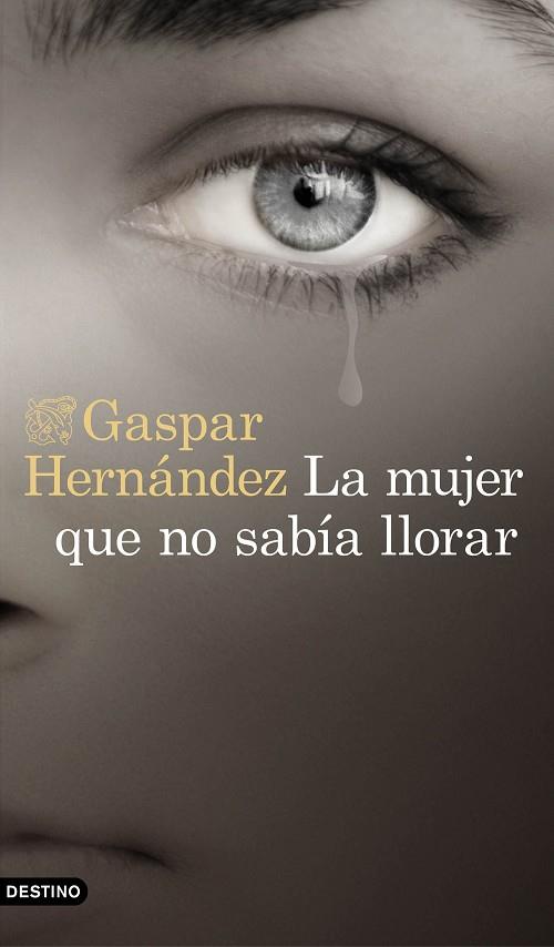 LA MUJER QUE NO SABÍA LLORAR | 9788423353491 | HERNÁNDEZ, GASPAR | Llibreria Online de Vilafranca del Penedès | Comprar llibres en català