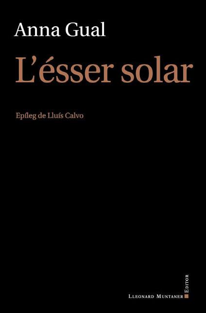 L'ÉSSER SOLAR | 9788415592693 | GUAL, ANNA | Llibreria Online de Vilafranca del Penedès | Comprar llibres en català