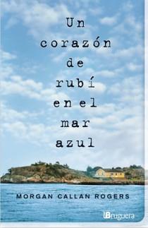 UN CORAZÓN DE RUBÍ EN EL MAR AZUL | 9788402421289 | CALLAN ROGERS, MORGAN | Llibreria Online de Vilafranca del Penedès | Comprar llibres en català