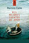 MIS MEJORES CUENTOS DE AMOR | 9788489624979 | CALLE, RAMIRO | Llibreria L'Odissea - Libreria Online de Vilafranca del Penedès - Comprar libros