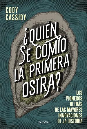 ¿QUIÉN SE COMIÓ LA PRIMERA OSTRA? | 9788449339158 | CASSIDY, CODY | Llibreria Online de Vilafranca del Penedès | Comprar llibres en català