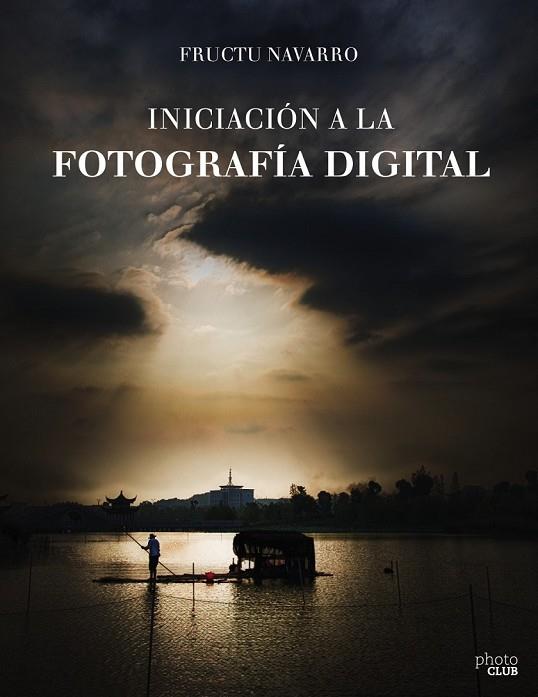 INICIACIÓN A LA FOTOGRAFÍA DIGITAL | 9788441538122 | NAVARRO ROS, FRUCTUOSO | Llibreria Online de Vilafranca del Penedès | Comprar llibres en català