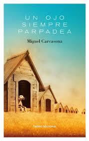 UN OJO SIEMPRE PARPADEA | 9788496911833 | CARCASONA, MIGUEL | Llibreria Online de Vilafranca del Penedès | Comprar llibres en català