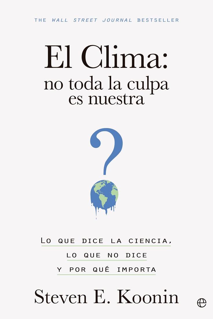 EL CLIMA: NO TODA LA CULPA ES NUESTRA | 9788413845203 | KOONIN, STEVEN E. | Llibreria Online de Vilafranca del Penedès | Comprar llibres en català