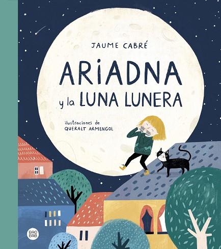 ARIADNA Y LA LUNA LUNERA | 9788408230984 | JAUME CABRÉ/QUERALT ARMENGOL | Llibreria Online de Vilafranca del Penedès | Comprar llibres en català