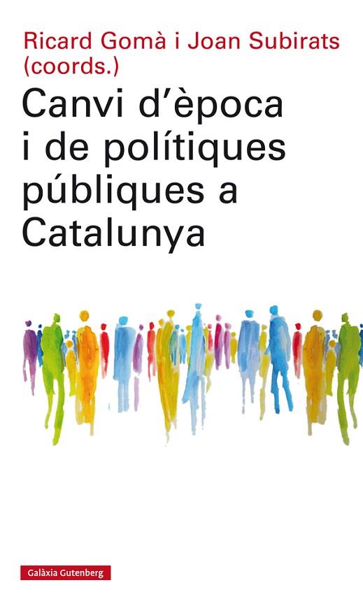 CANVI D'ÈPOCA I DE POLÍTIQUES PÚBLIQUES A CATALUNYA | 9788417355074 | GOMÀ, RICARD/SUBIRATS, JOAN (COORDS.) | Llibreria Online de Vilafranca del Penedès | Comprar llibres en català